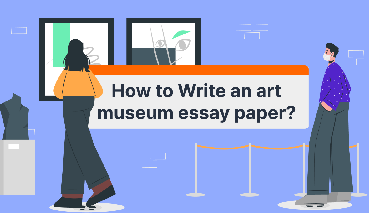 How to Write an Art Museum Essay Pape
